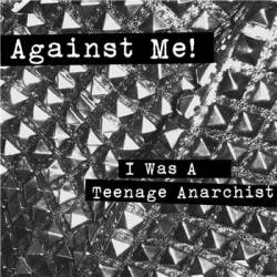 Against Me : I Was a Teenage Anarchist